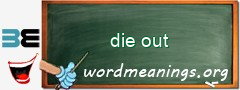 WordMeaning blackboard for die out